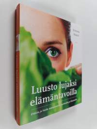 Luusto lujaksi elämäntavoilla : ehkäise ja hoida osteoporoosia ravinnolla ja liikunnalla