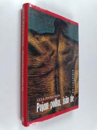 Pojan polku, isän tie : psykoanalyyttisiä tutkielmia pojan kasvusta, isän merkityksestä ja miehen tavoitteista
