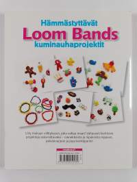 Loom bands : hämmästyttävät kuminauhaprojektit