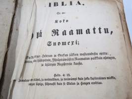 BIBLIA 1845, Se on: Koko Pyhä Raamattu Suomexi; Alku-Raamattuin Hebrean ja Grekan jälkeen wastauudesta ojettu:... (kohteesta on 36 kuvaa)