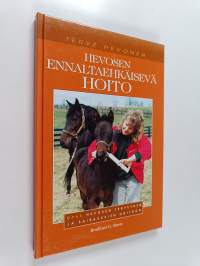 Hevosen ennaltaehkäisevä hoito : opas hevosen terveyden ja sairauksien hoitoon