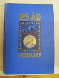 Tjugufem år i Ryssland. Missionär N. F. Höijers erfarenheter och äfventyr under sin verksamhet bland ryssar, tatarer, armenier, kurder, perser, turkar, kineser