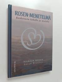 Rosen-menetelmä : kosketusta keholle ja mielelle