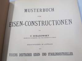 Musterbuch für Eisen-Constructionen -teräsrakennetekniikkaa; kuvia, taulukoita, selostuksia yms, saksankielinen