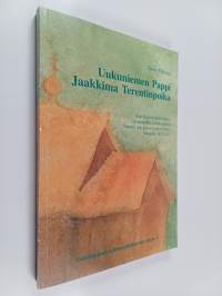 Uukuniemen pappi Jaakkima Terentinpoika : historiallinen romaani 1600-luvun Uukuniemeltä