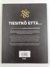 Tiesitkö että... Tieteen vastaukset elämän suuriin ja pieniin kysymyksiin