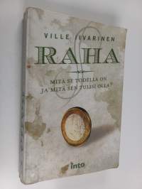 Raha : mitä se todella on ja mitä sen tulisi olla?