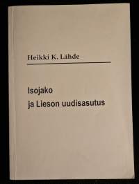 Isojako ja Lieson uudisasutus : tutkimus asutuksen muotoutumisesta ja sen sidonnaisuudesta maakirjataloihin laajassa talonpoikaiskylässä