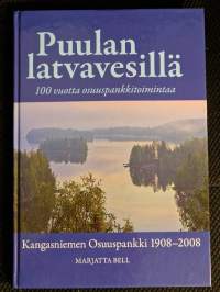 Puulan latvavesillä : 100 vuotta osuuspankkitoimintaa : Kangasniemen osuuspankki 1908-2008