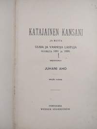 Katajainen kansani ja muita uusia ja vanhoja lastuja vuosilta 1891 ja 1899