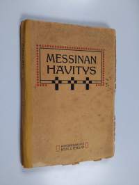 Messinan hävitys : kuvaus maanjäristyksestä Etelä-Italiassa jouluk. 28 p. 1908