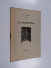 Johannes-Passio : Kristuksen kärsimisen historia evankelista Johanneksen mukaan