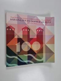 Savonlinnan oopperajuhlat 2012 : 5.7.-4.8.2012 : Sata vuotta, sata tarinaa : A hundred years, a hundred stories = Savonlinna Opera Festival - Savonlinna opera fes...