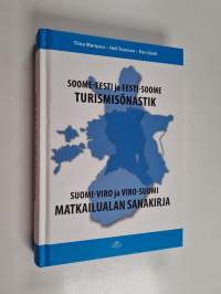 Soome-eesti ja eesti-soome turismisõnastik Suomi-viro ja viro-suomi matkailualan sanakirja (signeerattu)