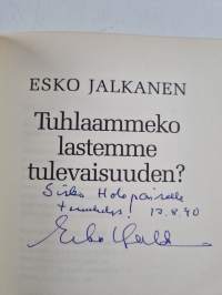 Tuhlaammeko lastemme tulevaisuuden (signeerattu, tekijän omiste)