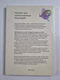 Sinä kirjoitat radiokuunnelman : opas ja ohjeita sekä kaksi kuunnelmakäsikirjoitusta ; Ompelija Linnea Häkkisen unet ; Kilometrin korkuinen Tiitinen, eli, Kalinka...