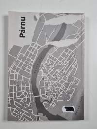 Pärnu : ordulinnast suvepealinnani