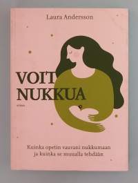 Voit nukkua - Kuinka opetin vauvani nukkumaan ja kuinka se muualla tehdään.  ( Itseapukirjat, uni, nukkuminen )