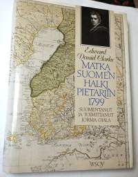Matka Suomen halki Pietariin 1799 : Edward Daniel Clarken matka Suomessa talvella 1799-1800