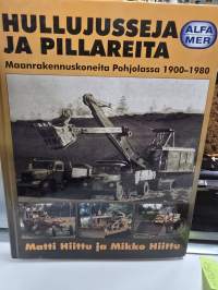 Hullujusseja ja pillareita : maanrakennuskoneita Pohjolassa 1900-1980
