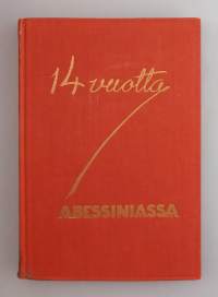 14 vuotta koptien ja pakanain parissa Abessiniassa.  ( Matkakirjat, 30-luku, Etiopia , lähetystyö)