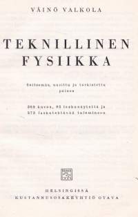 Teknillinen fysiikka, 1952. 369 kuvaa, 82 laskunäytettä, 273 laskutehtävää tulemineen.