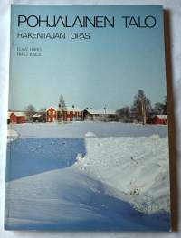 Pohjalainen talo : rakentajan opas