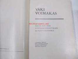 Väki Voimakas - Salon SosialidemokraattisenTyöväenyhdistyksen 80-vuotishistoria