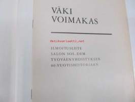 Väki Voimakas - Salon SosialidemokraattisenTyöväenyhdistyksen 80-vuotishistoria