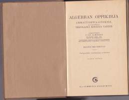 Algebran oppikirja - Ammattioppilaitoksia, etupäässä teknillisiä kouluja varten, 1948. Mukana myös harjoitustehtävien vastausvihkonen ja jonkun koevastaus.