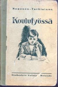 Koulutyössä - Yläkansakoulun 1:n ja 2:n luokan lukukirja. 1922. 1.p.