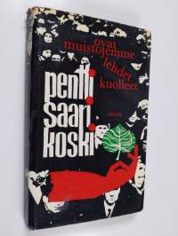 Ovat muistojemme lehdet kuolleet