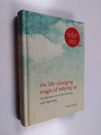 The life-changing magic of tidying : the Japanese art of decluttering and organizing - Japanese art of decluttering and organizing