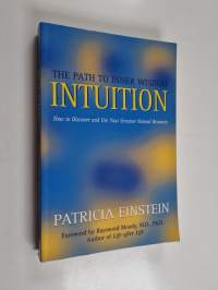 Intuition - The Path to Inner Wisdom - How to Discover and Use Your Greatest Natural Resource