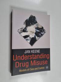 Understanding drug misuse : models of care and control - Models of care and control