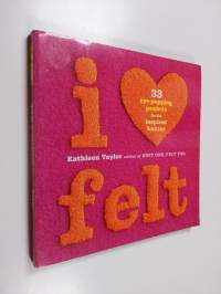 I [heart] felt : 33 eye-popping projects for the inspired knitter