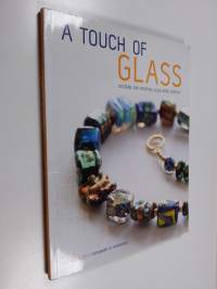 A Touch of Glass - Designs for Creating Glass Bead Jewelry