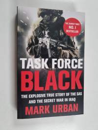 Task Force Black - The Explosive True Story of the SAS and the Secret War in Iraq