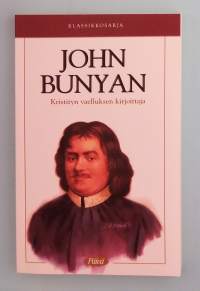 John Bunyan - Kristityn vaelluksen kirjoittaja. Klassikkosarja 4 ( Elämäkerta,   puritanismi, 1600-luvun Englanti, vankeuskirjallisuus )