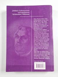 Mitä oli luterilaisuus : johdatus kadonneeseen eurooppalaiseen kristinuskon tulkintaan