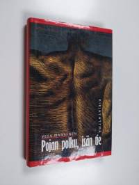 Pojan polku, isän tie : psykoanalyyttisiä tutkielmia pojan kasvusta, isän merkityksestä ja miehen tavoitteista