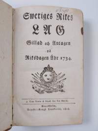 Sweriges rikes lag gillad och antagen på riksdagen åhr 1734 ; Bihang til Sweriges rikes lag - Sveriges rikes lag gillad och antagen på riksdagen åhr 1734