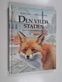 Den vilda staden : boken om djuren som flyttar till stan