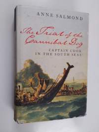 The trial of the cannibal dog : Captain Cook in the South Seas - Captain Cook in the South Seas.