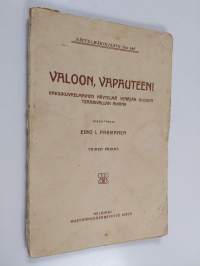 Valoon, vapauteen! : kaksikuvaelmainen näytelmä Venäjän oloista tsaarivallan aikana