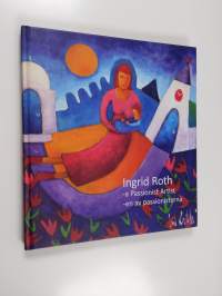 Ingrid Roth - en av passionisterna Ingrid Roth - a passionist artist