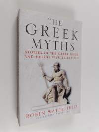The Greek myths : stories of the Greek gods and heroes vividly retold