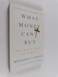 What Money Can't Buy : The Moral Limits of Markets