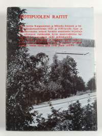 Kotipuolen raitit : 1920-30-luvulla Kangasniemellä ja Mikkelissä (signeerattu)