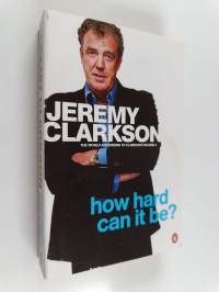 How Hard Can It Be? : The World According to Clarkson Volume 4
